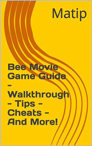 Bee Movie Game Guide - Walkthrough - Tips - Cheats - And More! (English Edition)