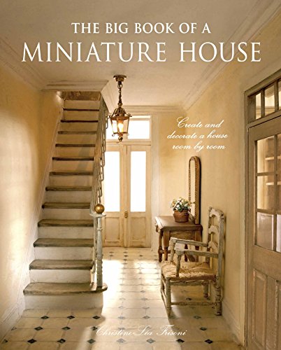 Big Book of a Miniature House: Create and Decorate a House Room by Room