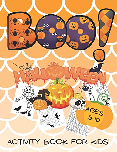 Boo! Halloween Activity Book for kids ages 5-10: perfect gift for your children to celebrate! Mazes, crosswords, word searches, dot-to-dots and coloring images - great fun for many hours of filling!