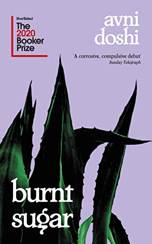 BURNT SUGAR: Longlisted for the Booker Prize 2020 BURNT SUGAR: Longlisted for the Booker Prize 2020