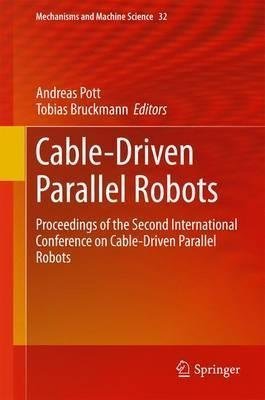 By x Cable-Driven Parallel Robots: Proceedings of the Second International Conference on Cable-Driven Parallel Robots: 32 (Mechanisms and Machine Science) Hardcover - December 2014