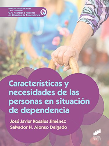 Características y necesidades de las personas en situación de dependencia: 23 (Servicios Socioculturales y a la comunidad) Características y necesidades de las personas en situación de dependencia: 23 (Servicios Socioculturales y a la comunidad)