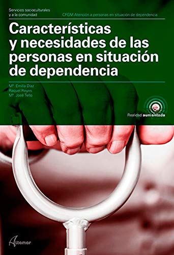 Características y necesidades de las personas en situación de dependencia (CFGM ATENCIÓN A PERSONAS EN SITUACIÓN DE DEPENDENC) Características y necesidades de las personas en situación de dependencia (CFGM ATENCIÓN A PERSONAS EN SITUACIÓN DE DEPENDENC)