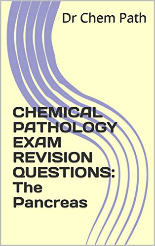 CHEMICAL PATHOLOGY Exam revision questions: The Pancreas (English Edition)