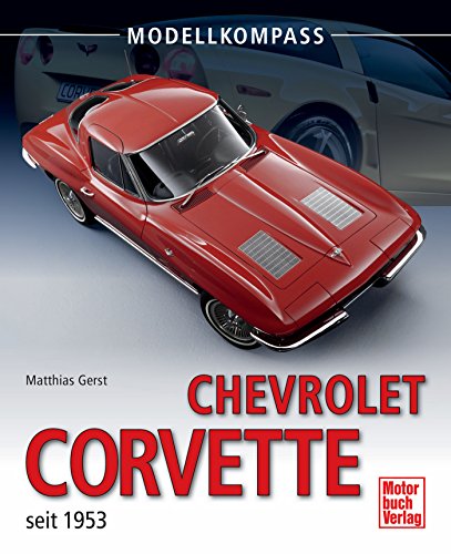 Chevrolet Corvette: seit 1953 (Modellkompass) (German Edition)