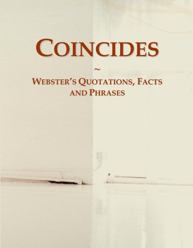 Coincides: Webster's Quotations, Facts and Phrases