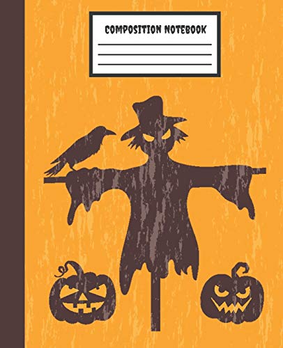 Composition Notebook: Scarecrow Halloween - Wide Ruled Blank Lined School Subject Composition Notebook for teachers, kids, teens, students, home, ... to school (Composition Notebooks Journal)