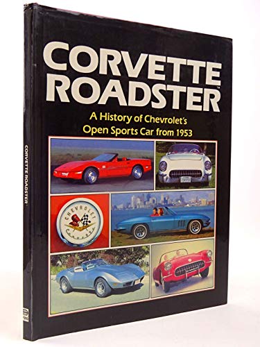 Corvette Roadster: History of Chevrolet's Open Sports Car from 1953 (A Foulis motoring book)