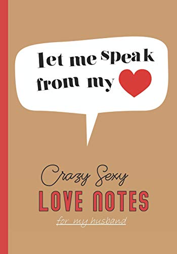 Crazy Sexy LOVE NOTES for my husband: Romantic Couple's Love Journal //DOT GRID JOURNAL__(175 .2"mm Bullet Journaling Paper Notebook)  Let me Speak from my Heart