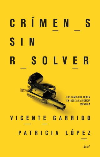 Crímenes sin resolver: Los casos que tienen en jaque a la justicia española (Ariel) Crímenes sin resolver: Los casos que tienen en jaque a la justicia española (Ariel)