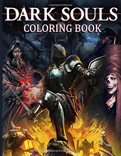 Dark Souls Coloring Book: Dark Souls Anxiety Coloring Books For Adults, Teenagers - Relaxation