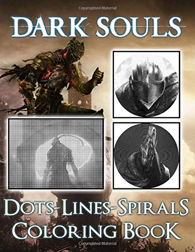 Dark Souls Dots Lines Spirals Coloring Book: Dark Souls Featuring Fun And Relaxing Dots-Lines-Spirals Activity Books For Kids And Adults (8.5 X 11)