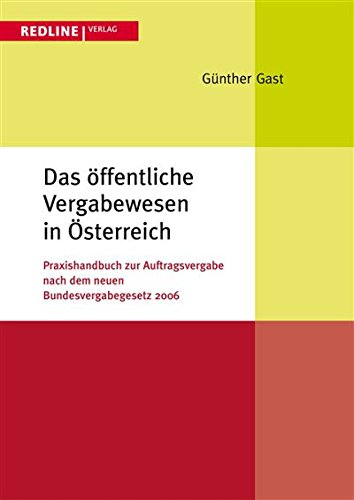 Das öffentliche Vergabewesen in Österreich: Praxishandbuch zur Auftragsvergabe nach dem Bundesvergabegesetz 2006 (German Edition)