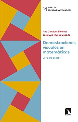 Demostraciones visuales en matemáticas: Ver para pensar: 8 (Miradas Matemáticas) Demostraciones visuales en matemáticas: Ver para pensar: 8 (Miradas Matemáticas)