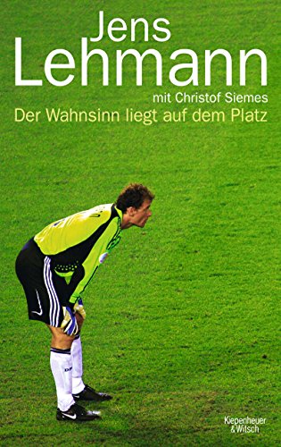 Der Wahnsinn liegt auf dem Platz: Champions League, Premier League, Bundesliga, Nationalmannschaft (German Edition)