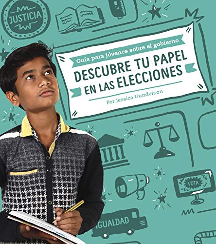 Descubre Tu Papel En Las Elecciones (Guía para jóvenes sobre el gobierno/ Kids Guide to Government)