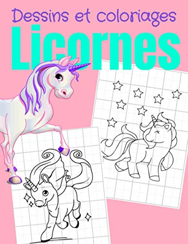 Dessins et coloriages Licornes: Cahier pour apprendre à dessiner avec des grilles et colorier des licornes | format 8,5x11 pouces ( A4 ) | Idéal pour cadeau | Existe aussi en petit format