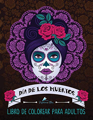 Dia De Los Muertos: Libro De Colorear Para Adultos: Calaveras de azúcar (Día de los Muertos)