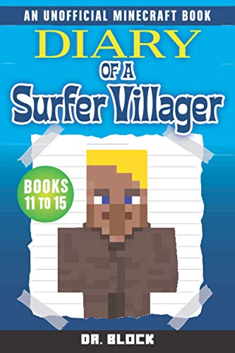 Diary of a Surfer Villager, Books 11-15: (a collection of unofficial Minecraft books) (Complete Diary of a Minecraft Villager)