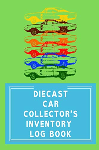 Diecast Car Collector's Inventory Log Book: Notebook To Track Your Die Cast Car Collection With Index & Wish List Pages