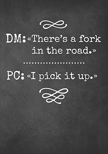 DM: There's a fork in the road. PC: I pick it up.: College Ruled Role Playing Gamer Paper: Funny RPG Journal
