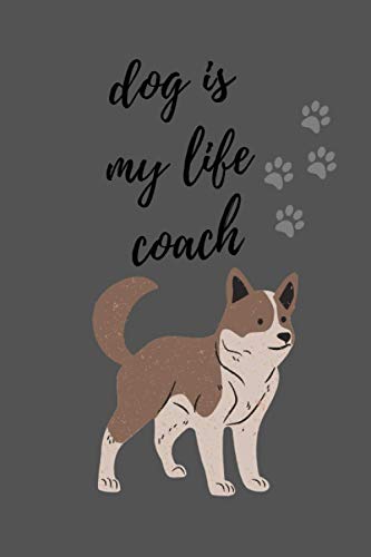 Dog is My Life coach: journal for men and women