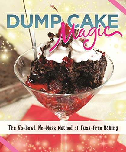 Dump Cake Magic: The No-Bowl, No-Mess Method of Fuss-Free Baking (English Edition)