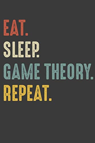 Eat Sleep Game Theory Repeat: PC Gamers Birthday Gift Notebook Journal for Recording Notes and Thoughts - 110 Pages 6x9 Inch Composition White Blank ... Girls, Boys, Men, and Women for Writing Notes