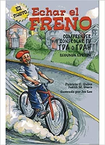 ECHAR EL FRENO: Comprender y controlar tu TDA o TDAH (NIÑOS Y ADOLESCENTES) ECHAR EL FRENO: Comprender y controlar tu TDA o TDAH (NIÑOS Y ADOLESCENTES)