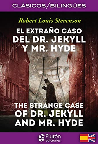 El extraño Caso Del Dr Jekyll y Mr Hyde/ The Strange Case Of Dr. Jekyll And Mr. Hyde (Colección Clásicos Bilingües)
