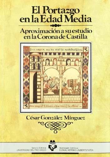 El Portazgo en la Edad Media. Aproximación a su estudio en la Corona de Castilla (Historia Medieval y Moderna)