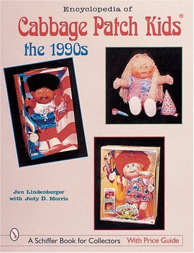 Encyclopedia of Cabbage Patch Kids: The 1990s (Schiffer Book for Collectors with Price Guide)