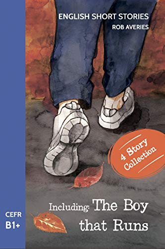 English Short Stories: Including 'The Boy That Runs' (CEFR Level B1+) (English Edition)
