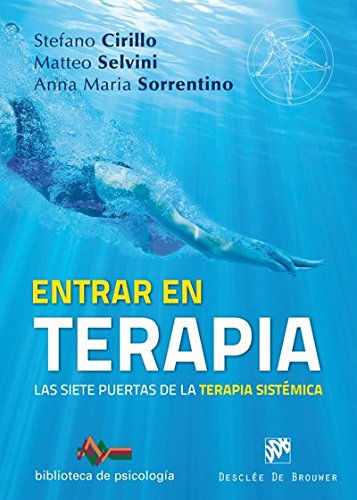 Entrar en terapia. Las siete puertas de la Terapia sistémica (Biblioteca de Psicología) Entrar en terapia. Las siete puertas de la Terapia sistémica (Biblioteca de Psicología)