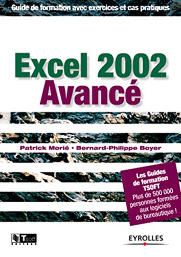 Excel 2002 Avancé. Guide de formation avec exercices et cas pratiques (Les guides de formation Tsoft)