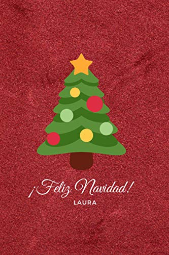 Feliz Navidad Laura: Cuaderno de 110 Páginas Para que Recuerdes Siempre estas Navidades | Cuaderno Perfecto Para Regalar en Navidad, Papá Noel o Reyes Magos | Tamaño Medio A5