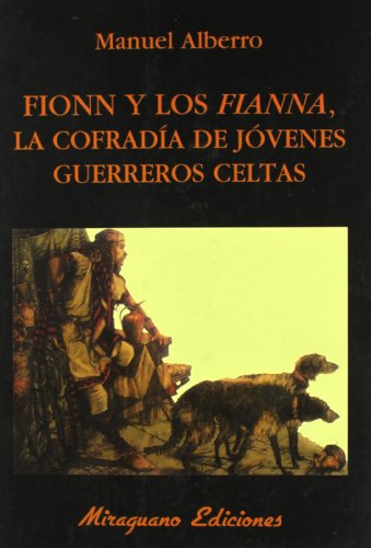 Fionn y los fianna, la cofradía de jóvenes guerreros celtas (Libros de los Malos Tiempos. Serie Mayor)