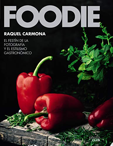 Foodie.El festín de la fotografía y el estilismo gastronómico (PHOTOCLUB)
