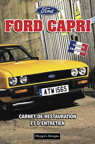 FORD CAPRI: CARNET DE RESTAURATION ET D'ENTRETIEN (British cars Maintenance and Restoration books)