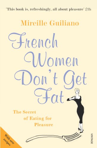 French Women Don't Get Fat: The Secret of Eating for Pleasure (English Edition)