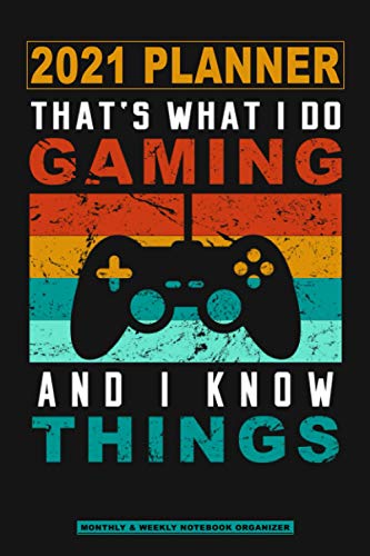 GAMING 2021 PLANNER MONTHLY & WEEKLY NOTEBOOK ORGANIZER: slim handy scheduler from Dec 20 to Jan 22 | That's what I do gaming and I know things | Planner for gamer and geeks