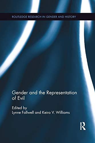 Gender and the Representation of Evil: 25 (Routledge Research in Gender and History)