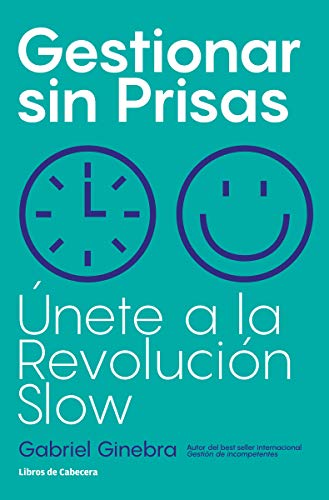 Gestionar sin Prisas: Únete a la Revolución Slow (TEMATICOS) Gestionar sin Prisas: Únete a la Revolución Slow (TEMATICOS)