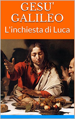 GESU' GALILEO: L'inchiesta di Luca (I Libri del Loto Vol. 1) (Italian Edition)
