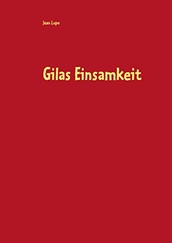 Gilas Einsamkeit: Der  Goldene Schlüssel des Lago dei Quattro Cantoni (Des Bergmanns Jüngster 9) (German Edition)
