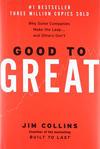 Good to Great: Why Some Companies Make the Leap...and Others don't (Good to Great, 1) Good to Great: Why Some Companies Make the Leap...and Others don't (Good to Great, 1)