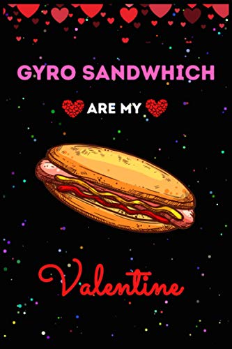Gyro Are My Valentine Journal Notebook: Funny Gyro Valentine’s Day Journal Notebook. For Kids, Men ,Women ,Friends, Couple, Girlfriend, Boyfriends Who ... Gifts for Valentine’s Day, And Gyro lovers