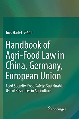 Handbook of Agri-Food Law in China, Germany, European Union: Food Security, Food Safety, Sustainable Use of Resources in Agriculture