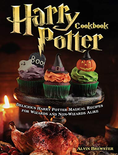 Harry Potter Cookbook: Delicious Harry Potter Magical Recipes for Wizards and Non-Wizards Alike