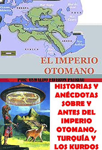 Historias y anécdotas sobre y antes del Imperio Otomano, Turquía y los Kurdos (Un pasado diferente nº 51)